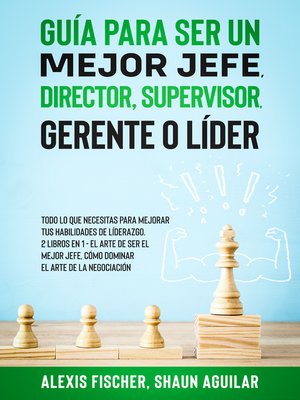 cover image of Guía para Ser un Mejor Jefe, Director, Supervisor, Gerente o Líder
